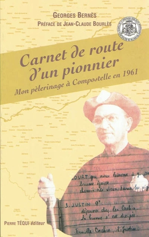 Carnet de route d'un pionnier : mon pélerinage à Compostelle en 1961 - Georges Bernès