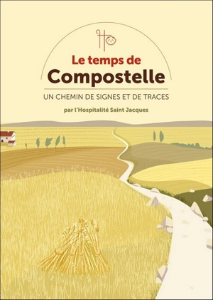Le temps de Compostelle : un chemin de signes et de traces - Hospitalité Saint Jacques (Estaing, Aveyron)