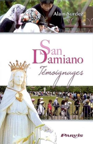 San Damiano : témoignages. Vol. 1 - Alain Surdez