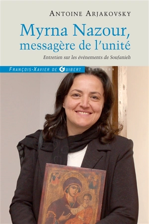 Myrna Nazour, messagère de l'unité des chrétiens : entretien sur les événements de Soufanieh-Damas - Myrna Nazzour
