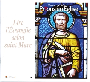 Prions en Eglise, hors série. Lire l'Evangile selon saint Marc - Jean Bouhélier