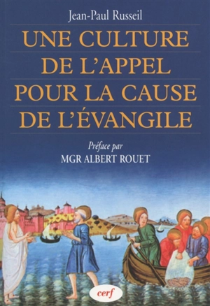 Une culture de l'appel pour la cause de l'Evangile : pour une théologie des vocations aux ministères diocésains - Jean-Paul Russeil