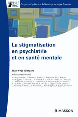 La stigmatisation en psychiatrie et en santé mentale - Congrès de psychiatrie et de neurologie de langue française (108 ; 2010 ; Le Touquet, Pas-de-Calais)