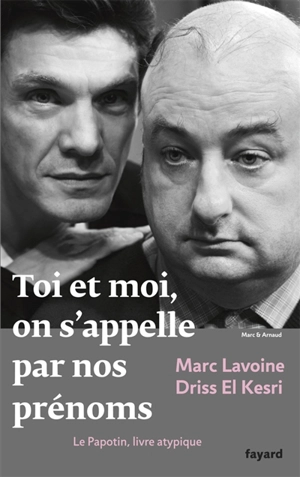 Toi et moi, on s'appelle par nos prénoms : le Papotin, livre atypique - Marc Lavoine