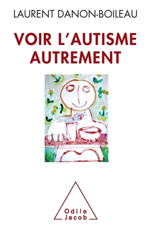 Voir l'autisme autrement - Laurent Danon-Boileau