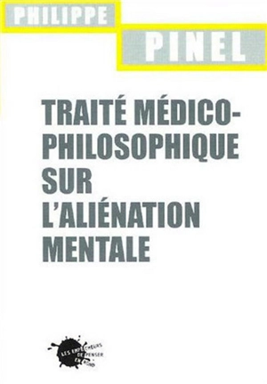 Traité médico-philosophique sur l'aliénation mentale - Philippe Pinel