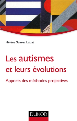 Les autismes et leurs évolutions : apports des méthodes projectives - Hélène Suarez-Labat