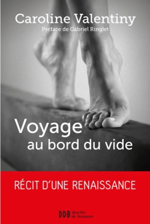 Voyage au bord du vide : récit d'une renaissance - Caroline Valentiny