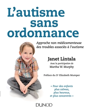 L'autisme sans ordonnance : approche non médicamenteuse des troubles associés à l'autisme - Janet Lintala