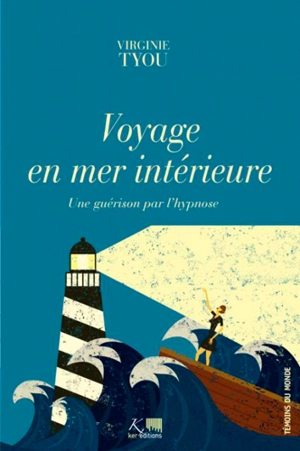 Voyage en mer intérieure : une guérison par l'hypnose - Virginie Tyou