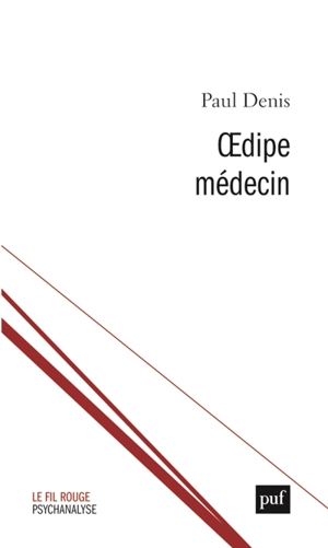 Oedipe médecin : séparation, dépression, sublimation - Paul Denis