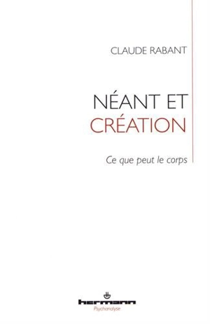 Néant et création : ce que peut le corps - Claude Rabant