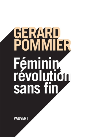 Féminin, révolution sans fin : essai - Gérard Pommier