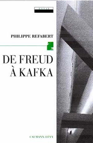 De Freud à Kafka : l'origine en procès - Philippe Réfabert