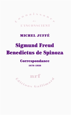 Sigmund Freud, Benedictus de Spinoza : correspondance 1676-1938 - Michel Juffé