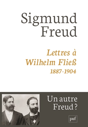 Lettres à Wilhelm Fliess, 1887-1904 - Sigmund Freud