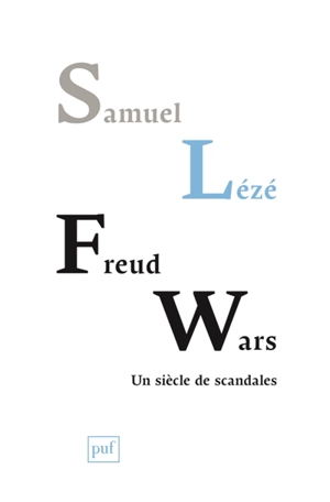 Freud wars : un siècle de scandales - Samuel Lézé