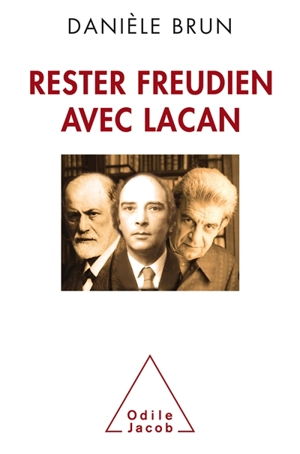 Rester freudien avec Lacan - Danièle Brun