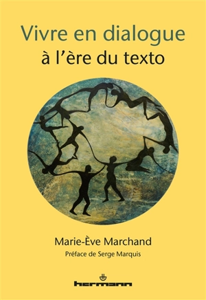 Vivre en dialogue à l'ère du texto - Marie-Eve Marchand