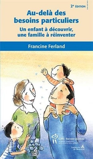 Au-delà des besoins particuliers : un enfant à découvrir, une famille à réinventer - Francine Ferland