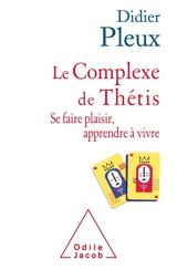 Le complexe de Thétis : se faire plaisir, apprendre à vivre - Didier Pleux