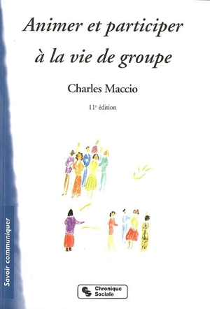 Animer et participer à la vie de groupe - Charles Maccio