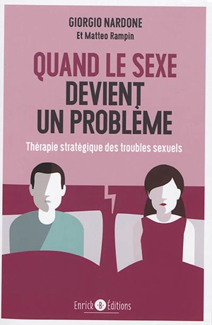 Quand le sexe devient un problème : thérapie stratégique des troubles sexuels - Giorgio Nardone