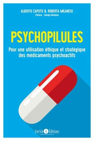 Psychopilules : pour une utilisation éthique et stratégique des médicaments psychoactifs - Alberto Caputo