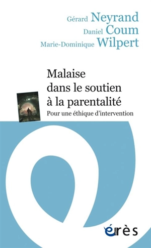 Malaise dans le soutien à la parentalité : pour une éthique d'intervention - Gérard Neyrand
