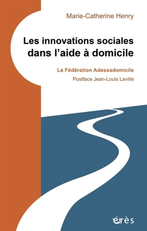 Les innovations sociales dans l'aide à domicile : la fédération Adessadomicile - Marie-Catherine Henry