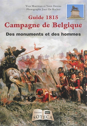 Guide 1815 : campagne de Belgique : des monuments et des hommes - Yves Moerman
