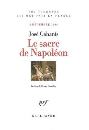Le sacre de Napoléon : 2 décembre 1804 - José Cabanis