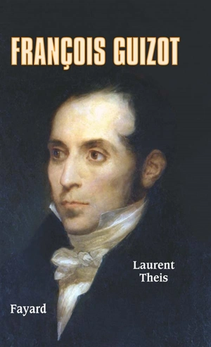 François Guizot - Laurent Theis
