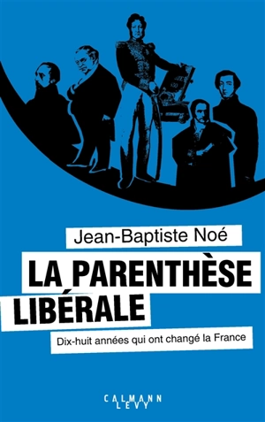 La parenthèse libérale : dix-huit années qui ont changé la France - Jean-Baptiste Noé