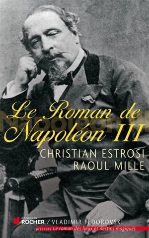 Le roman de Napoléon III - Christian Estrosi