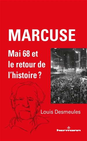 Marcuse, mai 68 et le retour de l'histoire ? - Louis Desmeules