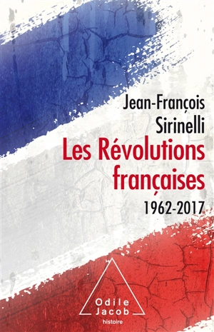 Les révolutions françaises : 1962-2017 - Jean-François Sirinelli