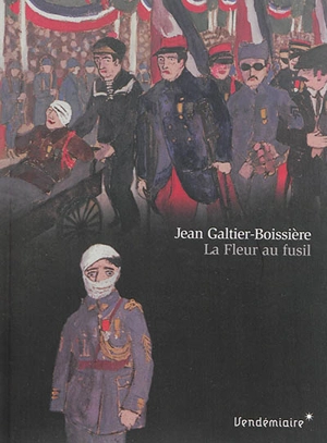 La fleur au fusil - Jean Galtier-Boissière