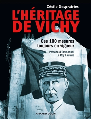 L'héritage de Vichy : ces 100 mesures toujours en vigueur - Cécile Desprairies