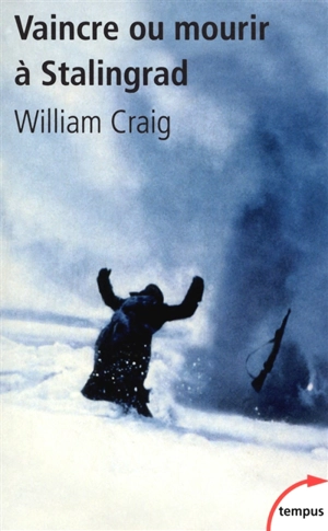 Vaincre ou mourir à Stalingrad : 31 janvier 1943 - William Craig