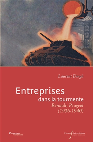 Entreprises dans la tourmente : Renault, Peugeot : 1936-1940 - Laurent Dingli