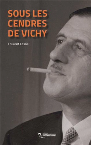Sous les cendres de Vichy - Laurent Lasne