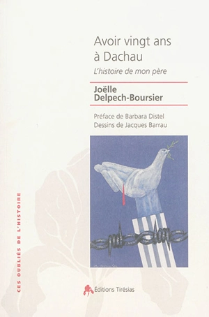 Avoir vingt ans à Dachau : l'histoire de mon père - Joëlle Delpech-Boursier