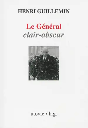 Le général clair-obscur - Henri Guillemin