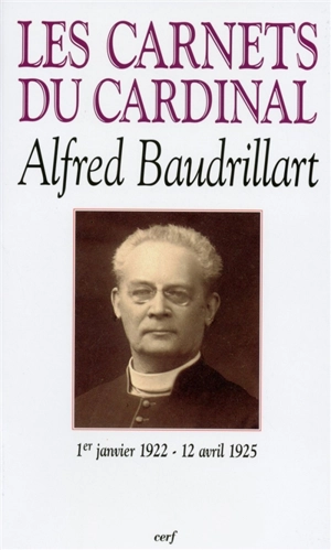 Les carnets du cardinal Baudrillart : 1er janvier 1922-12 avril 1925 - Alfred Baudrillart