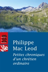 Petites chroniques d'un chrétien ordinaire - Philippe Mac Leod