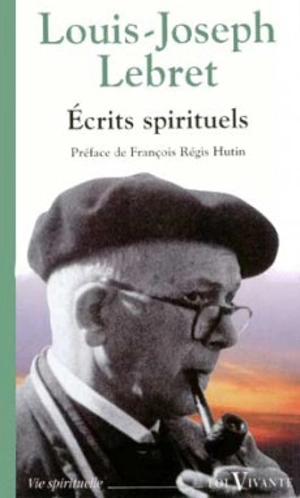 Louis-Joseph Lebret : écrits spirituels - Louis-Joseph Lebret