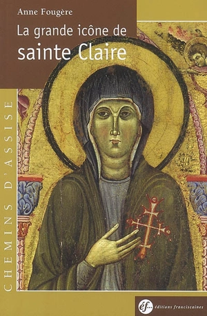 La grande icône de sainte Claire - Anne Fougère