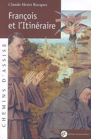 François et l'itinéraire - Claude-Henri Rocquet