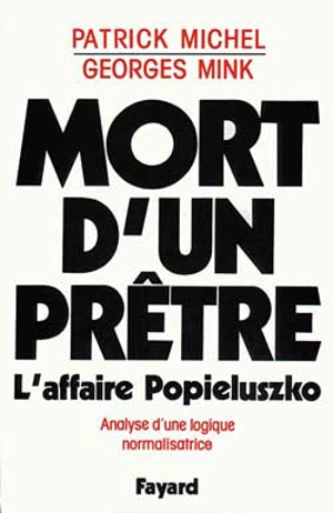 Mort d'un prêtre : l'affaire Popieluszko, analyse d'une logique normalisatrice